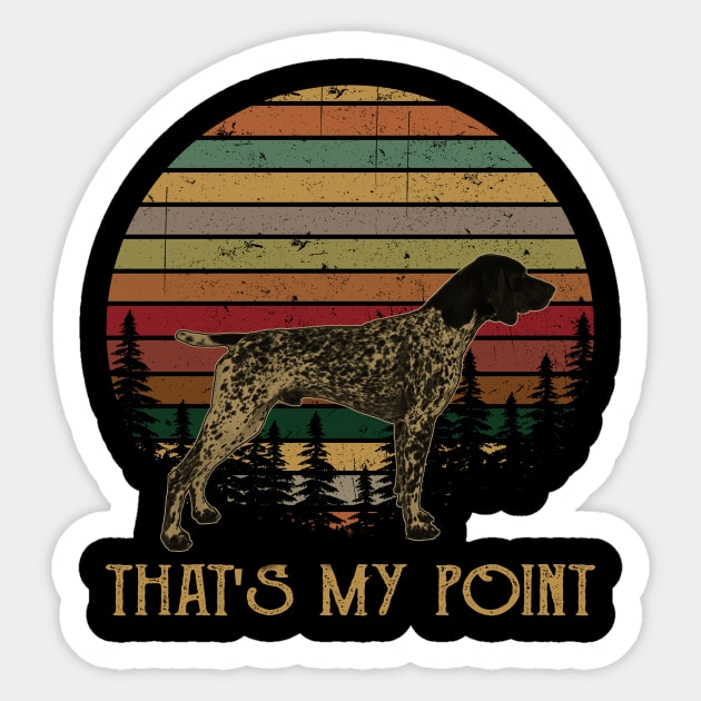 That s My Point German Shorthaired Pointer German Shorthaired